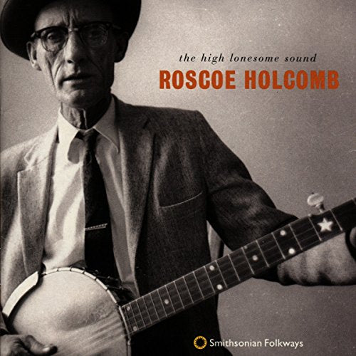 HOLCOMB, ROSCOE - HIGH LONESOME SOUND