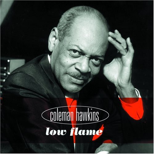 HAWKINS, COLEMAN - LOW FLAME