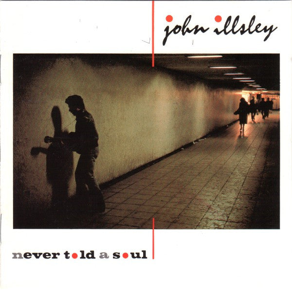ILLSLEY, JOHN  - NEVER TOLD A SOUL