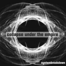 COLLAPSE UNDER THE EMPIRE - SYSTEMBREAKDOWN [CD]