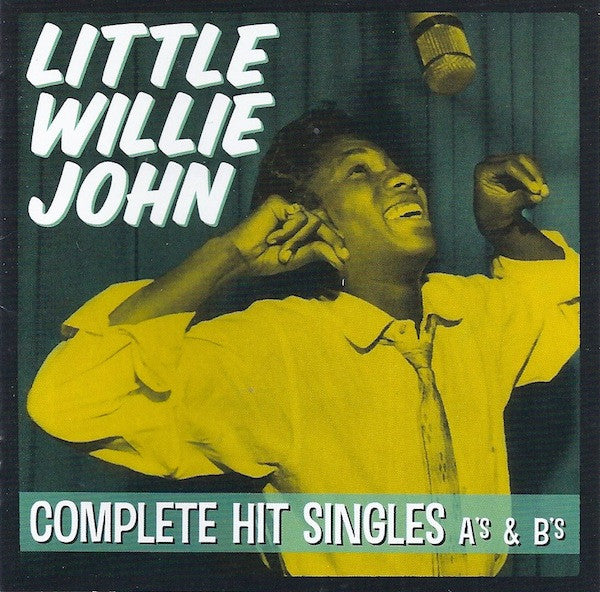 JOHN, LITTLE WILLIE  - COMPLETE HIT SINGLES AS & BS