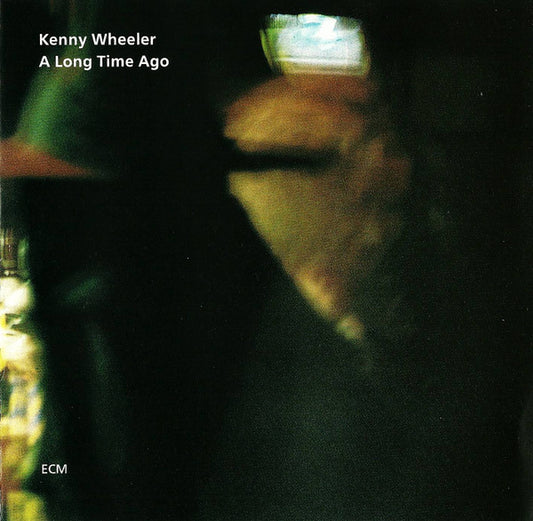 WHEELER, KENNY  - A LONG TIME AGO