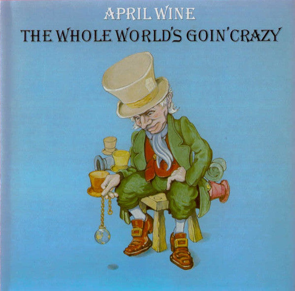 APRIL WINE  - WHOLE WORLD'S GOING CRAZY (REISSUE)(2008
