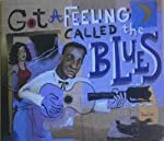 VARIOUS - GOT A FEELING CALLED THE BLUES