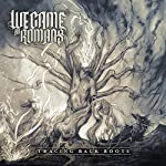 WE CAME AS ROMANS - TRACING BACK ROOTS (DLX ED.)