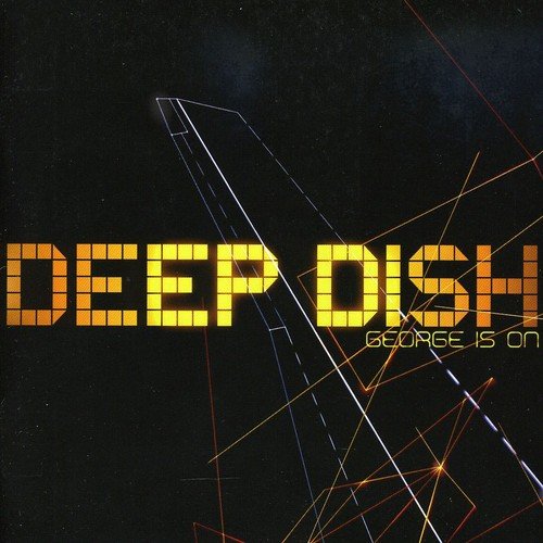 DEEP DISH - GEORGE IS ON