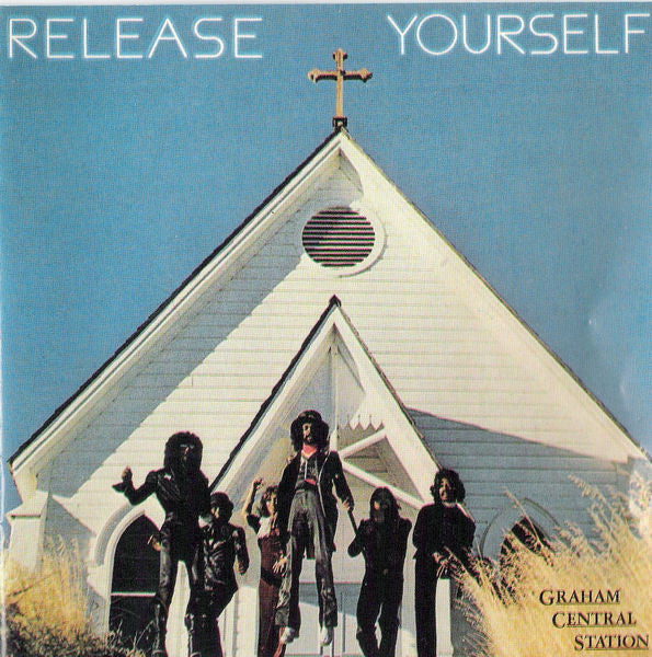 GRAHAM CENTRAL STATION  - RELEASE YOURSELF (IMPORT)