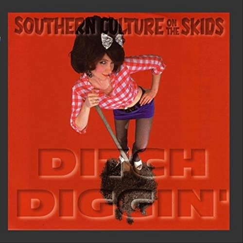 SOUTHERN CULTURE ON THE SKIDS - DITCH DIGGIN'