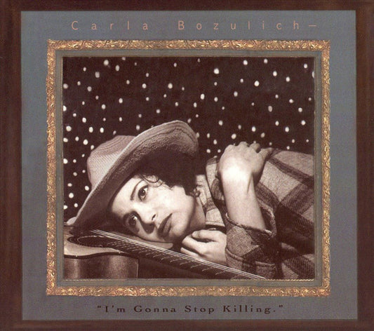 BOZULICH, CARLA  - I'M GONNA STOP KILLING