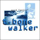 WALKER, T-BONE  - GOOD FEELIN'