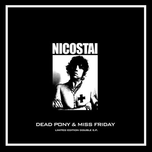 NICOSTAI - DEAD PONY & MISS FRIDAY