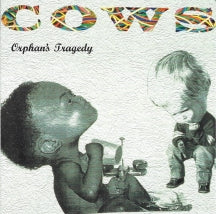 COWS - ORPHANS TRAGEDY [CD]