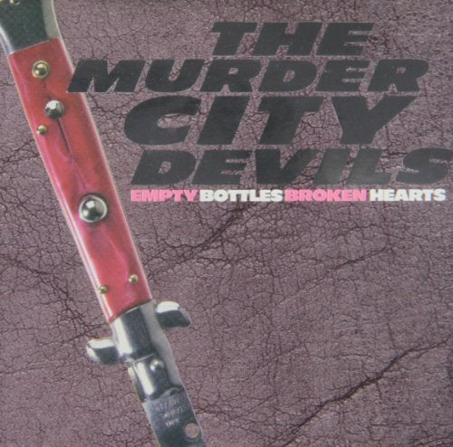 MURDER CITY DEVILS - EMPTY BOTTLES BROKEN HEARTS