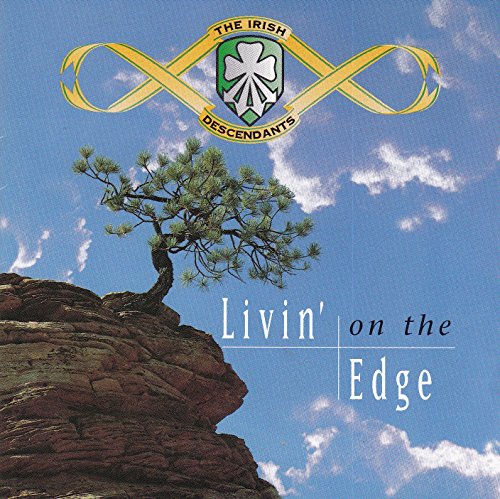 IRISH DESCENDANTS - LIVIN' ON THE EDGE