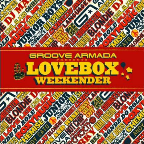 GROOVE ARMADA  - LOVEBOX WEEKENDER