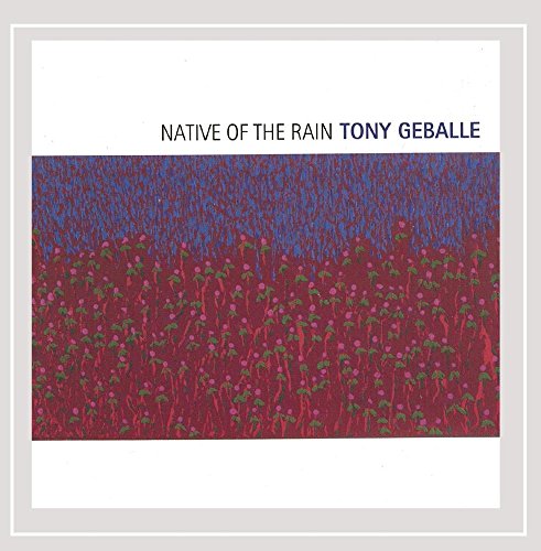 GEBALLE, TONY - NATIVE OF THE RAIN