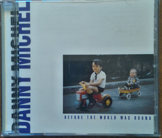 MICHEL, DANNY  - BEFORE THE WORLD WAS ROUND