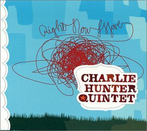 HUNTER, CHARLIE - RIGHT NOW MOVE