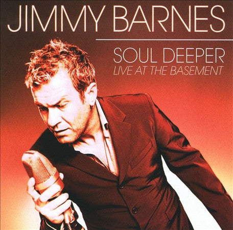 BARNES, JIMMY  - SOUL DEEPER: LIVE AT THE BASEMENT