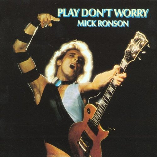 RONSON, MICK  - PLAY DON'T WORRY (SP ED)