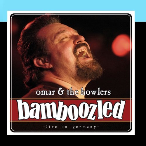 OMAR AND THE HOWLERS - 2005 BAMBOOZLED LIVE IN GERM