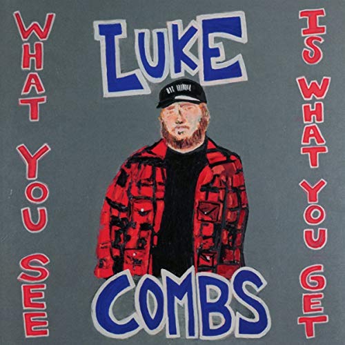 LUKE COMBS - WHAT YOU SEE IS WHAT YOU GET