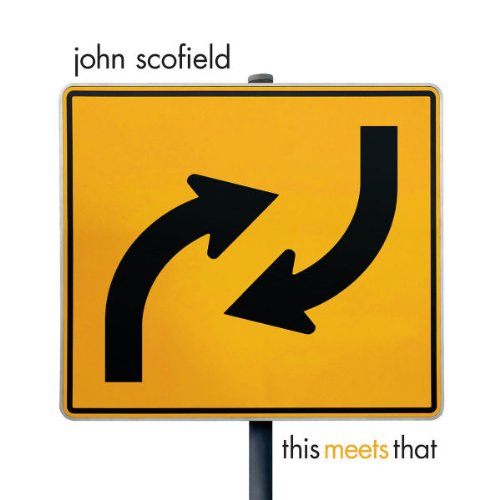 SCOFIELD, JOHN - THIS MEETS THAT