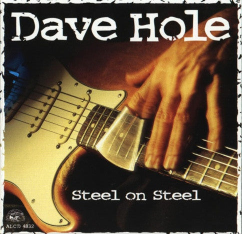HOLE, DAVE  - STEEL ON STEEL