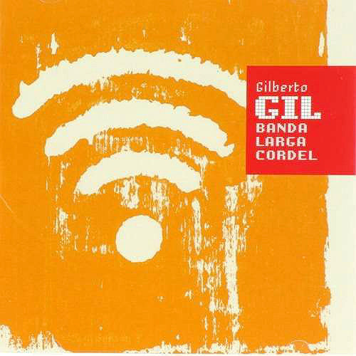 GIL, GILBERTO  - BANDA LARGA CORDEL