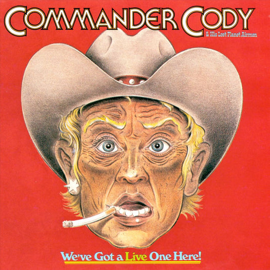 COMMANDER CODY & HIS LOST PLANET AIRMEN  - WE'VE GOT A LIVE ONE HERE!