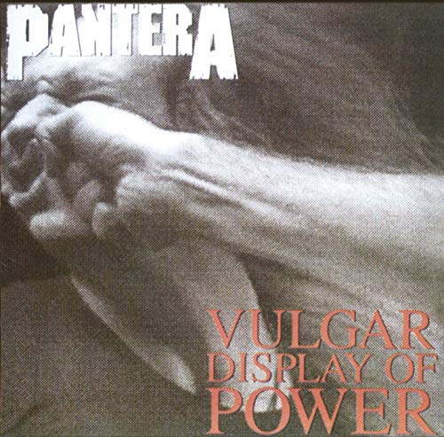 PANTERA - VULGAR DISPLAY OF POWER