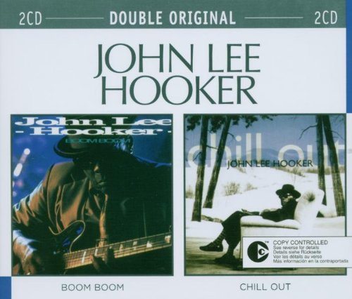 HOOKER, JOHN LEE - BOOM BOOM/CHILL OUT -2 CD SET