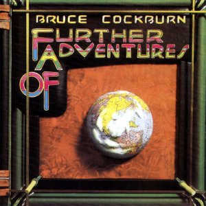 COCKBURN, BRUCE - FURTHER ADVENTURES OF