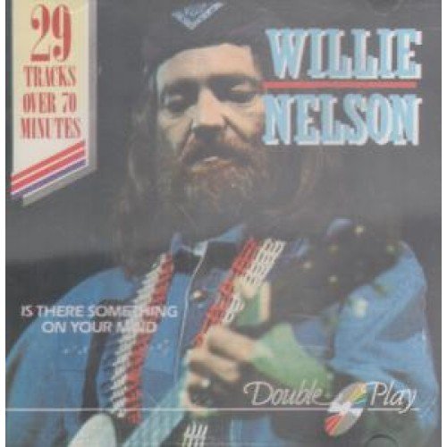 NELSON, WILLIE  - IS THERE SOMETHING ON YOUR MIND