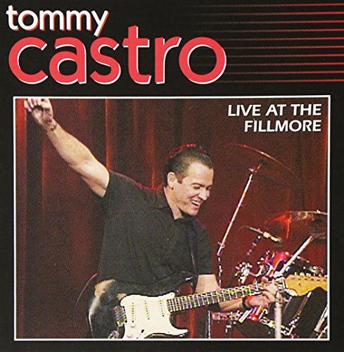 TOMMY CASTRO - LIVE AT THE FILLMORE