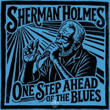 SHERMAN HOLMES - ONE STEP AHEAD OF THE BLUES [CD]