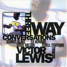 VICTOR LEWIS TRIOS - THREE WAY CONVERSATIONS [CD]