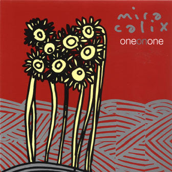 CALIX, MIRA - ONE ON ONE