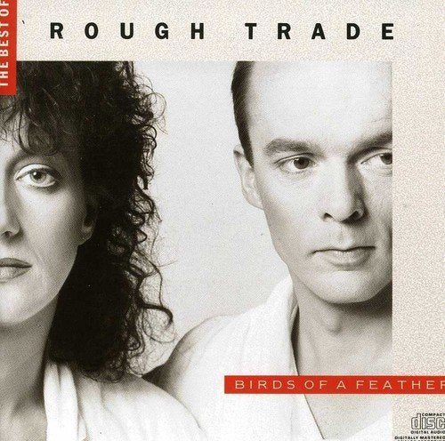 ROUGH TRADE  - BIRDS OF A FEATHER-BEST OF