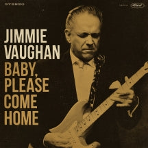 JIMMIE VAUGHAN - BABY PLEASE COME HOME (GOLD VINYL) [LP]