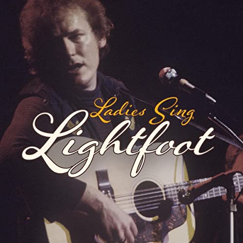 VARIOUS ARTISTS - LADIES SING LIGHTFOOT: THE SONGS OF GORDON LIGHTFOOT (CD)