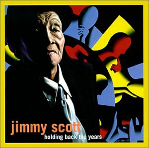 SCOTT, JIMMY - HOLDING BACK THE YEARS