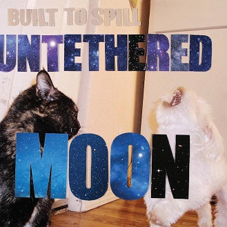 BUILT TO SPILL  - UNTETHERED MOON