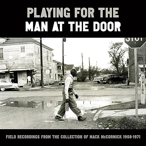 VARIOUS - PLAYING FOR THE MAN AT THE DOOR: FIELD RECORDINGS FROM THE COLLECTION OF MACK MCCORMICK 5871 (CD)