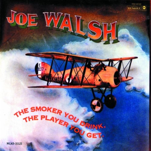 JOE WALSH - THE SMOKER YOU DRINK, THE PLAYER YOU GET