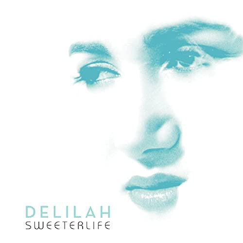 DELILAH  - SWEETER LIFE