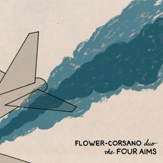 FLOWER/CORSANO DUO  - FOUR AIMS