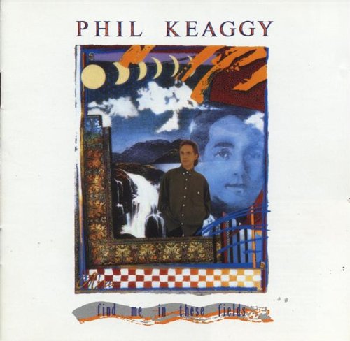 KEAGGY, PHIL  - FIND ME IN THESE FIELDS [AUDIO CD]