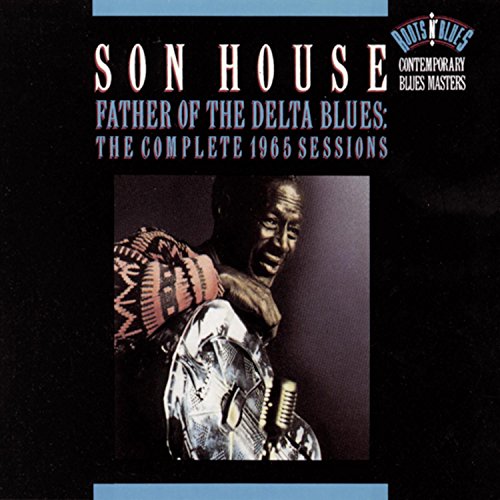 SON HOUSE - 1965: FATHER OF THE DELTA BLUE