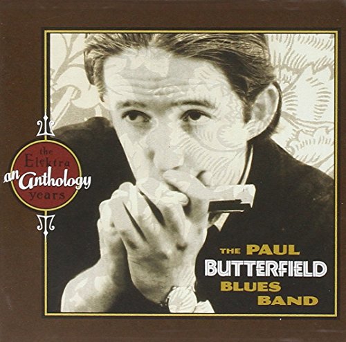 PAUL BUTTERFIELD BLUES BAND - AN ANTHOLOGY: THE ELEKTRA YEARS